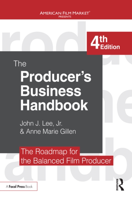 The Producer's Business Handbook : The Roadmap for the Balanced Film Producer, EPUB eBook