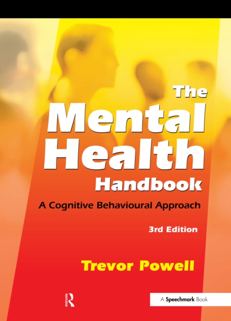 The Mental Health Handbook : A Cognitive Behavioural Approach, PDF eBook