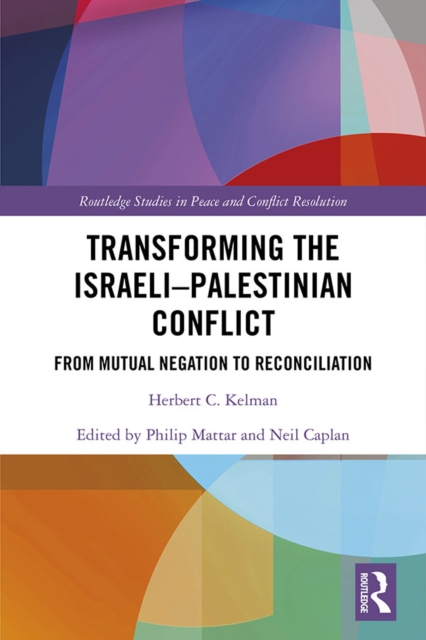 Transforming the Israeli-Palestinian Conflict : From Mutual Negation to Reconciliation, EPUB eBook