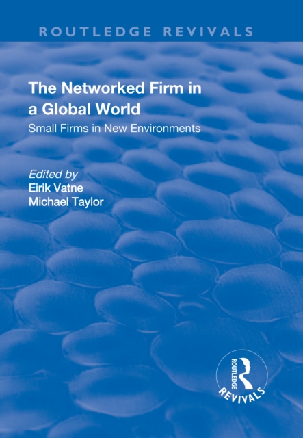The Networked Firm in a Global World : Small Firms in New Environments, EPUB eBook