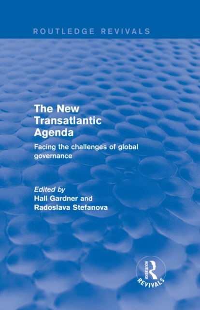 Revival: The New Transatlantic Agenda (2001) : Facing the Challenges of Global Governance, PDF eBook