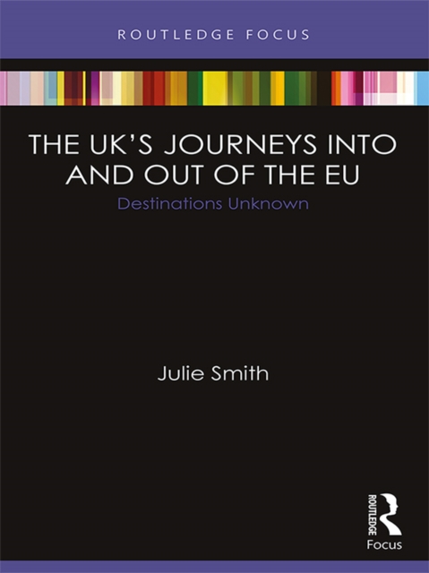 The UK’s Journeys into and out of the EU : Destinations Unknown, EPUB eBook