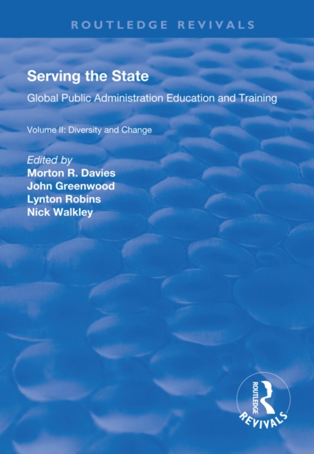 Serving the State : Global Public Administration Education and Training Volume II: Diversity and Change, EPUB eBook