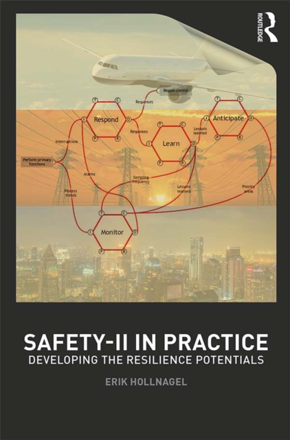 Safety-II in Practice : Developing the Resilience Potentials, PDF eBook