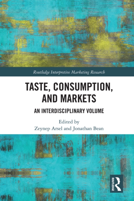 Taste, Consumption and Markets : An Interdisciplinary Volume, PDF eBook