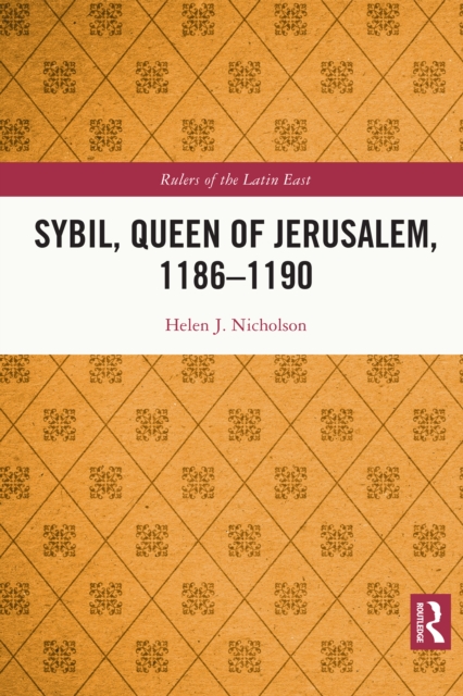 Sybil, Queen of Jerusalem, 1186-1190, PDF eBook