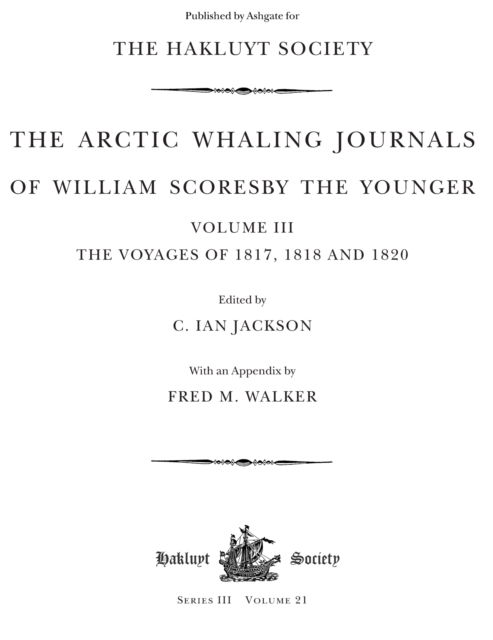 The Arctic Whaling Journals of William Scoresby the Younger (1789-1857) : Volume III: The voyages of 1817, 1818 and 1820, PDF eBook