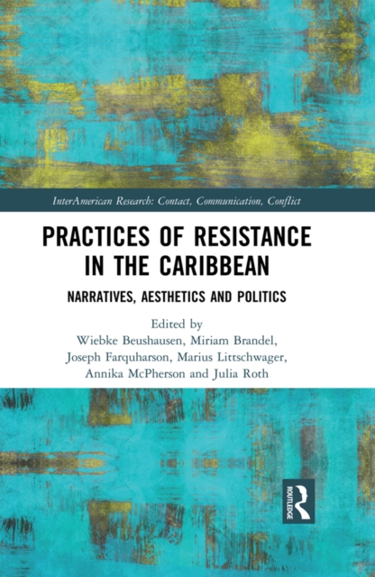 Practices of Resistance in the Caribbean : Narratives, Aesthetics and Politics, PDF eBook