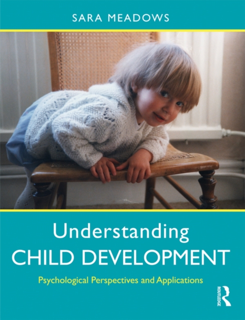 Understanding Child Development : Psychological Perspectives and Applications, EPUB eBook
