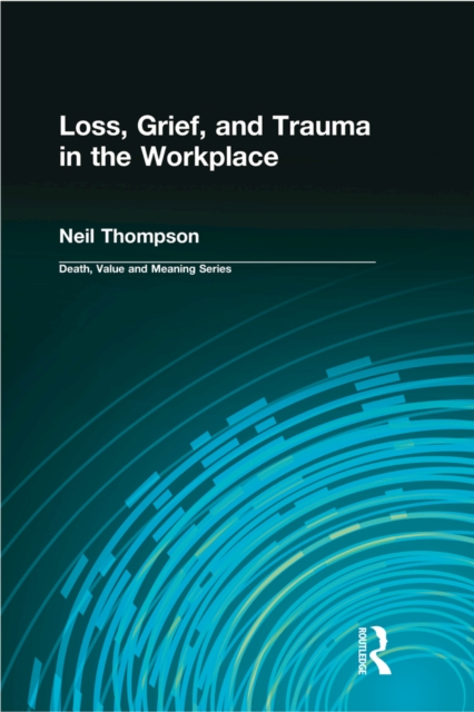 Loss, Grief, and Trauma in the Workplace, EPUB eBook