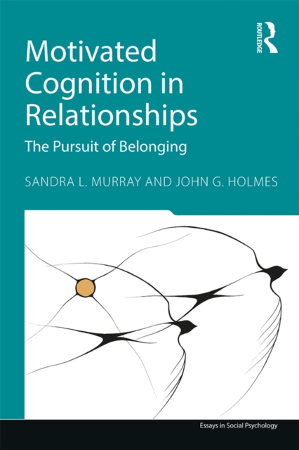 Motivated Cognition in Relationships : The Pursuit of Belonging, EPUB eBook
