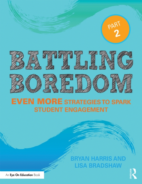 Battling Boredom, Part 2 : Even More Strategies to Spark Student Engagement, EPUB eBook