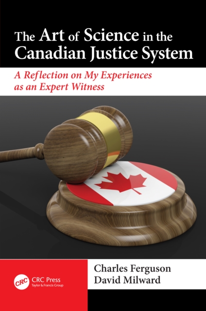 The Art of Science in the Canadian Justice System : A Reflection of My Experiences as an Expert Witness, PDF eBook