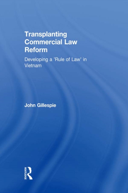 Transplanting Commercial Law Reform : Developing a 'Rule of Law' in Vietnam, EPUB eBook