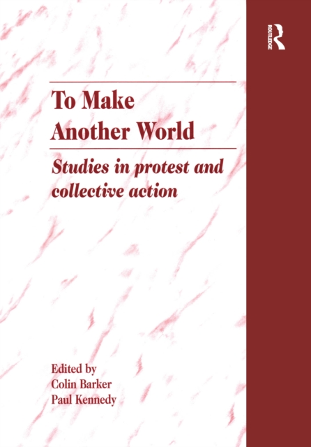 To Make Another World : Studies in Protest and Collective Action, PDF eBook