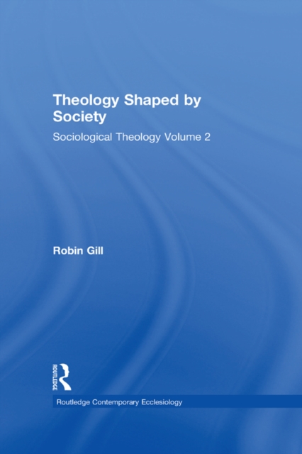 Theology Shaped by Society : Sociological Theology Volume 2, PDF eBook