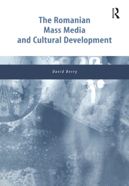 The Romanian Mass Media and Cultural Development, PDF eBook