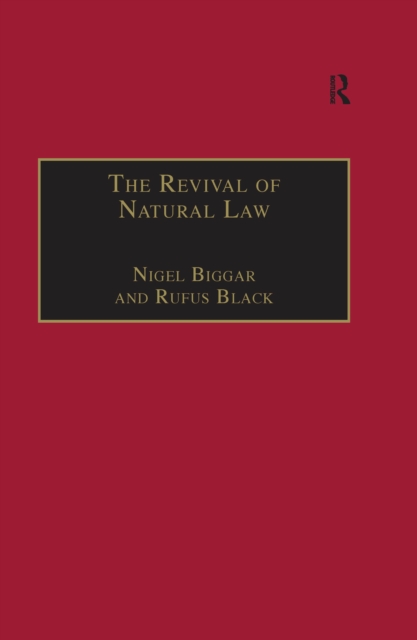 The Revival of Natural Law : Philosophical, Theological and Ethical Responses to the Finnis-Grisez School, PDF eBook
