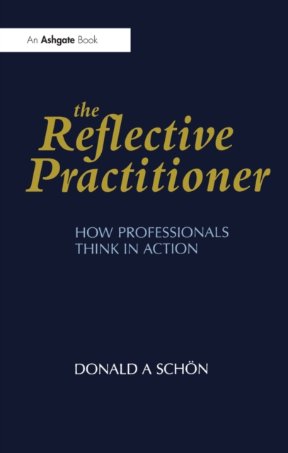 The Reflective Practitioner : How Professionals Think in Action, EPUB eBook