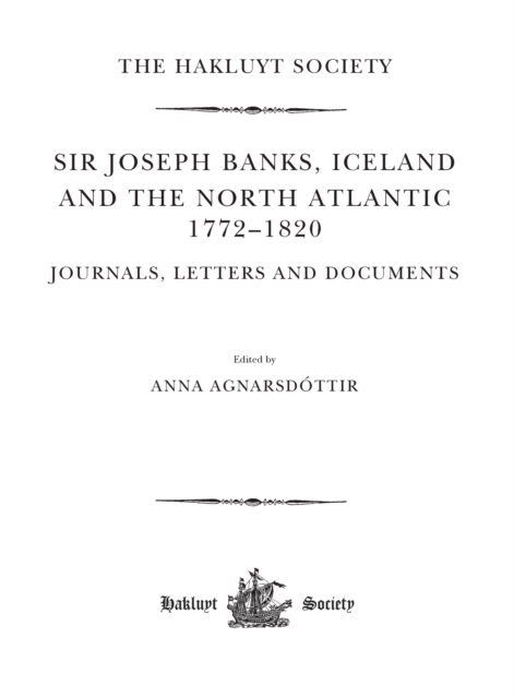 Sir Joseph Banks, Iceland and the North Atlantic 1772-1820 / Journals, Letters and Documents, PDF eBook