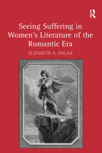Seeing Suffering in Women's Literature of the Romantic Era, EPUB eBook