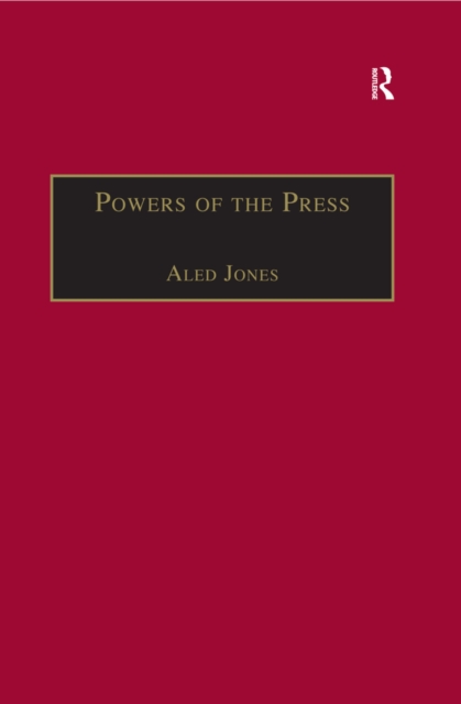 Powers of the Press : Newspapers, Power and the Public in Nineteenth-Century England, PDF eBook