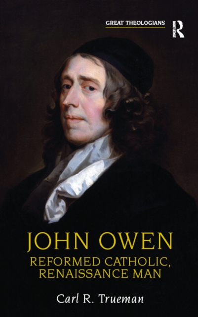 John Owen : Reformed Catholic, Renaissance Man, EPUB eBook