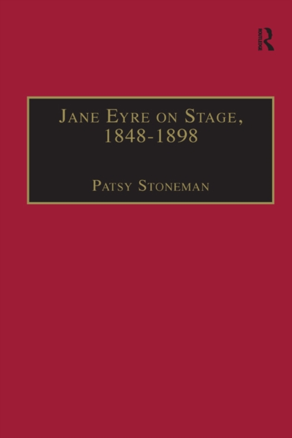 Jane Eyre on Stage, 1848–1898 : An Illustrated Edition of Eight Plays with Contextual Notes, EPUB eBook