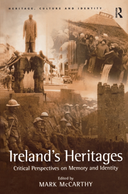 Ireland's Heritages : Critical Perspectives on Memory and Identity, PDF eBook