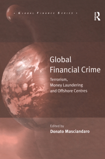 Global Financial Crime : Terrorism, Money Laundering and Offshore Centres, EPUB eBook
