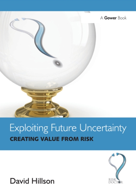 Exploiting Future Uncertainty : Creating Value from Risk, PDF eBook