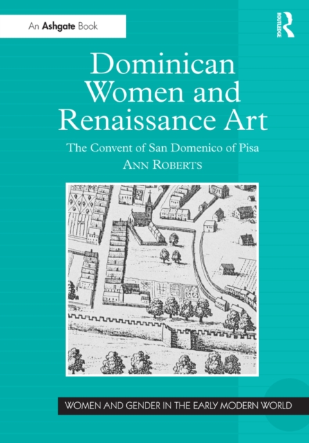Dominican Women and Renaissance Art : The Convent of San Domenico of Pisa, PDF eBook