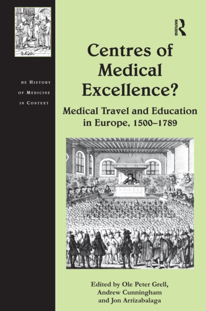 Centres of Medical Excellence? : Medical Travel and Education in Europe, 1500-1789, PDF eBook