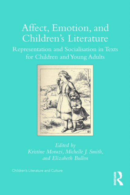 Affect, Emotion, and Children's Literature : Representation and Socialisation in Texts for Children and Young Adults, EPUB eBook