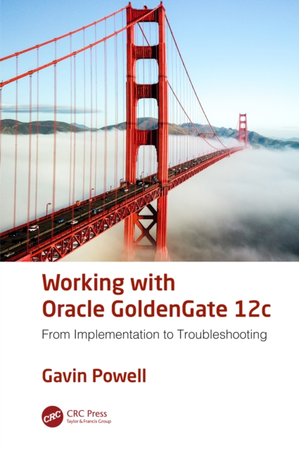 Working with Oracle GoldenGate 12c : From Implementation to Troubleshooting, EPUB eBook