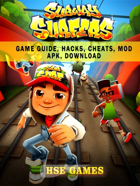 Subway Surfers Game Guide, Hacks, Cheats, Mod Apk, Download, EPUB eBook