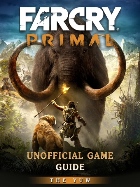 Far Cry Primal Unofficial Game Guide, EPUB eBook
