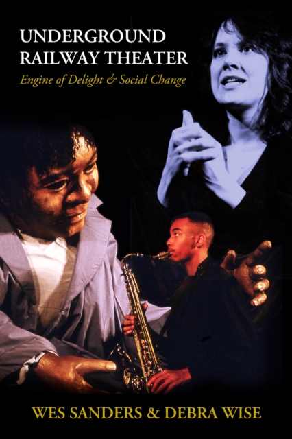 Underground Railway Theater, Engine of Delight & Social Change: Third Edition 2023, EPUB eBook