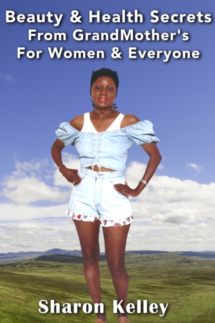 Beauty & Health Secrets From GrandMother's For Women & Everyone, EPUB eBook
