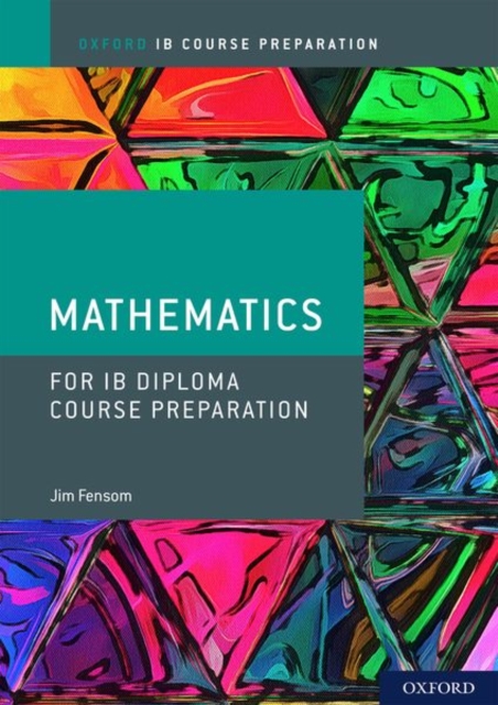 Oxford IB Diploma Programme: IB Course Preparation Mathematics Student Book, Paperback / softback Book