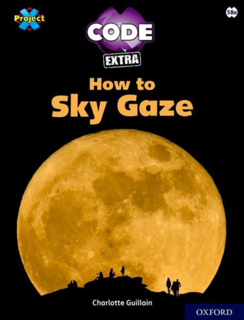 Project X CODE Extra: White Book Band, Oxford Level 10: Sky Bubble: How to Sky Gaze, Paperback / softback Book