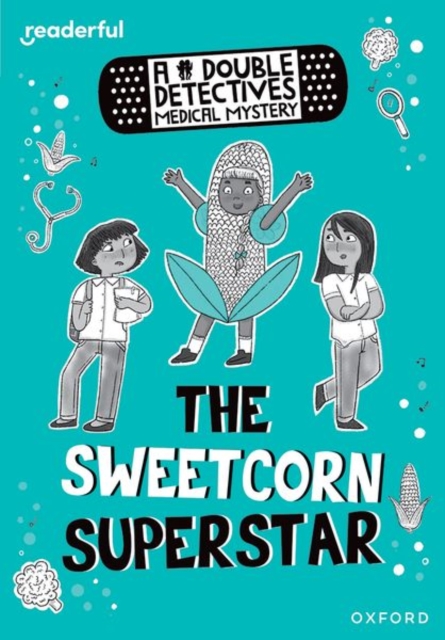 Readerful Rise: Oxford Reading Level 8: A Double Detectives Medical Mystery: The Sweetcorn Superstar, Paperback / softback Book