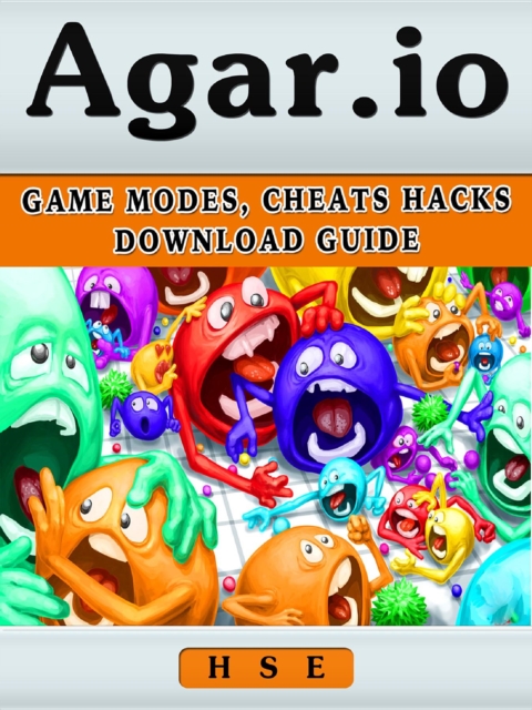 Agario Game : Mods, Cheats, Hacks, Download Guide, EPUB eBook