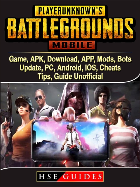 PUBG Mobile Game, APK, Download, APP, Mods, Bots, Update, PC, Android, IOS, Cheats, Tips, Guide Unofficial, EPUB eBook