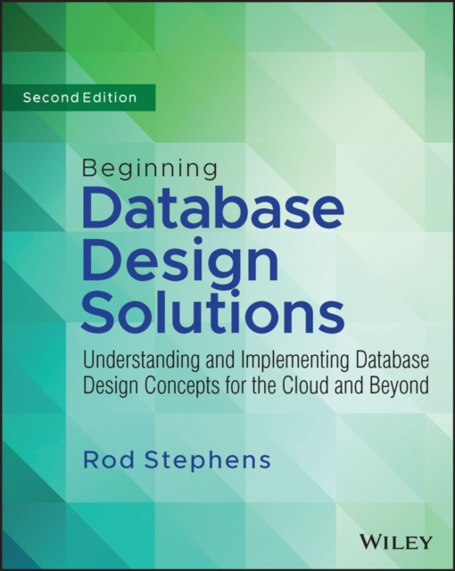 Beginning Database Design Solutions : Understanding and Implementing Database Design Concepts for the Cloud and Beyond, Paperback / softback Book