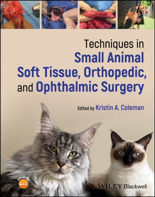Techniques in Small Animal Soft Tissue, Orthopedic, and Ophthalmic Surgery, Hardback Book