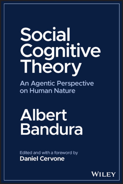 Social Cognitive Theory : An Agentic Perspective on Human Nature, Paperback / softback Book