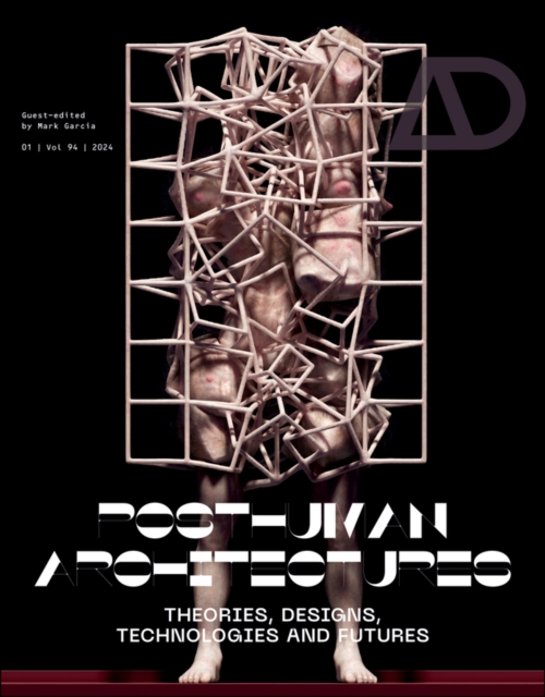 Posthuman Architectures : Theories, Designs, Technologies and Futures, PDF eBook