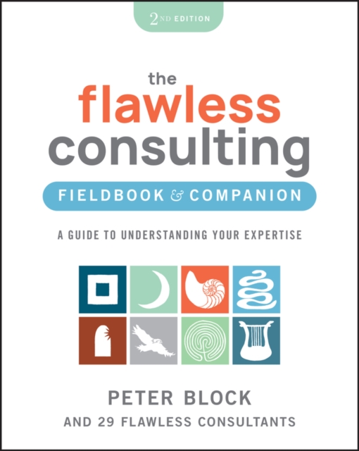 The Flawless Consulting Fieldbook & Companion : A Guide to Understanding Your Expertise, EPUB eBook