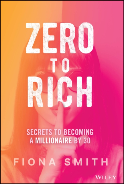 Zero to Rich : Secrets to Becoming a Millionaire by 30, PDF eBook